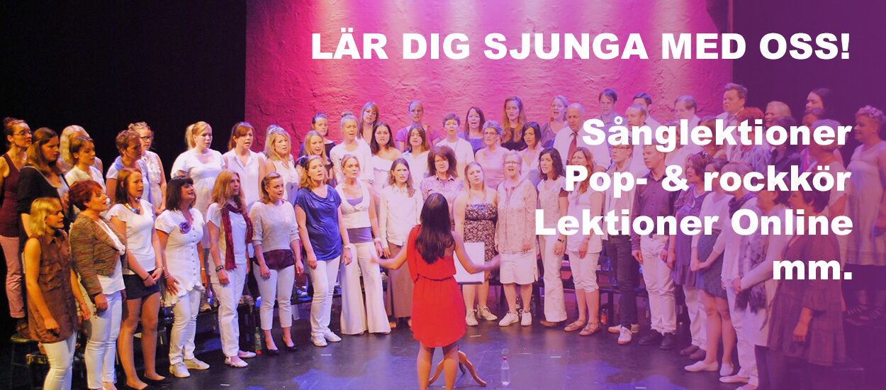 Lär dig sjunga med oss! Sånglektioner, Pop- & rockkör, Lektioner Online mm